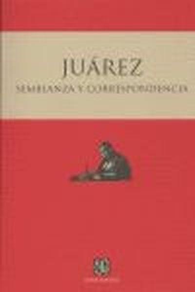 SEMBLANZA Y CORRESPONDENCIA | 9789681680312 | JUÁREZ, BENITO