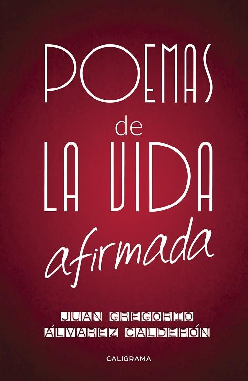 POEMAS DE LA VIDA AFIRMADA | 9788417382452 | ÁLVAREZ CALDERÓN, JUAN GREGORIO