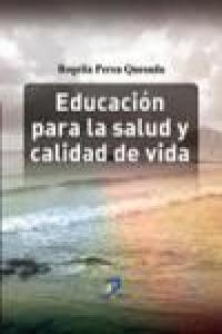 EDUCACIÓN PARA LA SALUD Y CALIDAD DE VIDA | 9788499690087 | PEREA QUESADA, ROGELIA / LÓPEZ BARAJAS, EMILIO / LIMÓN MENDIZABAL, ROSARIO