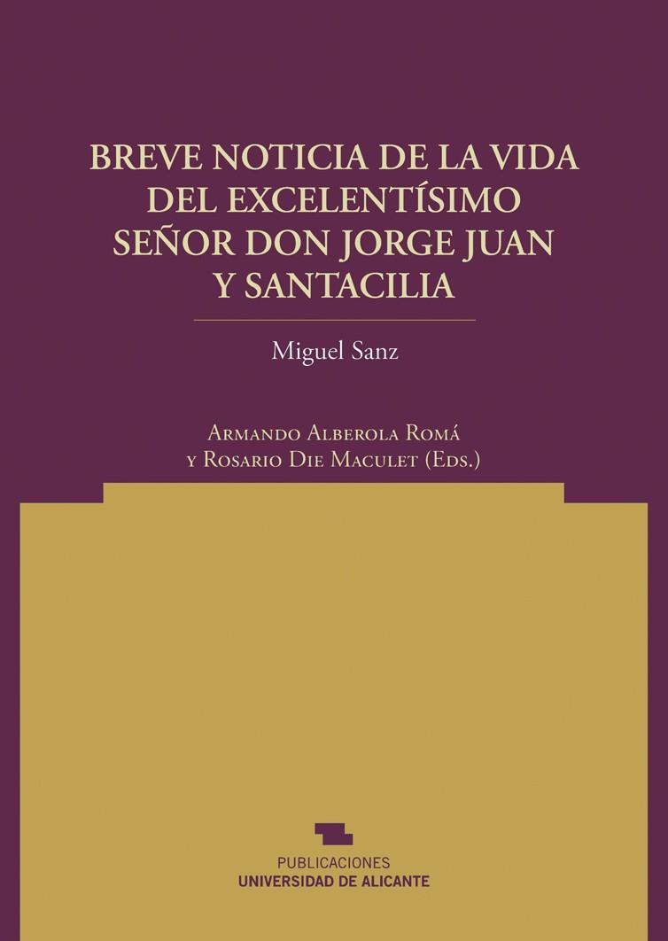 BREVE NOTICIA DE LA VIDA DEL EXCELENTÍSIMO SEÑOR DON JORGE JUAN Y SANTACILIA | 9788497172455 | SANZ GARCÍA, MIGUEL