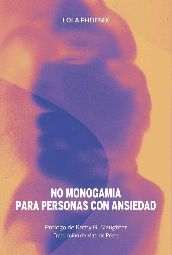 NO MONOGAMIA PARA PERSONAS CON ANSIEDAD | 9788419323736 | PHOENIX, LOLA