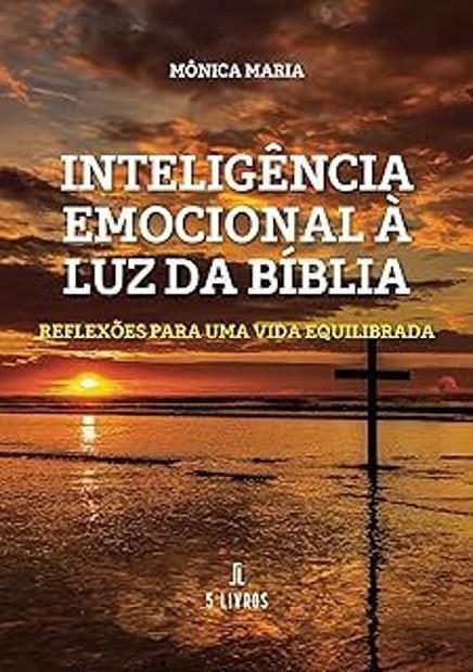INTELIGÊNCIA EMOCIONAL À LUZ DA BÍBLIA | 9789897829215 | MARIA, MÔNICA