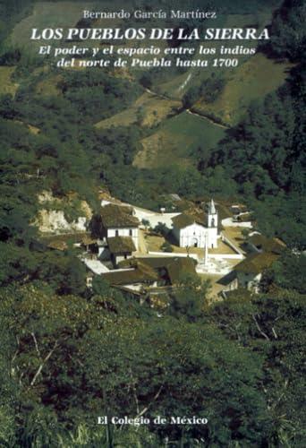 PUEBLOS DE LA SIERRA, LOS | 9789681203733 | GARCÍA MARTÍNEZ, BERNARDO
