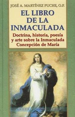 LIBRO DE LA INMACULADA, EL | 9788484074977 | MARTÍNEZ PUCHE, JOSÉ ANTONIO