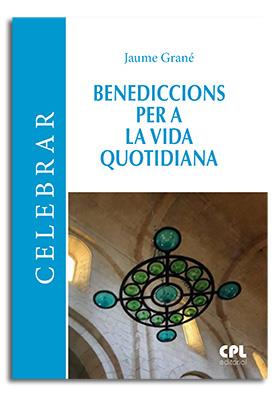 BENEDICCIONS PER A LA VIDA QUOTIDIANA | 9788491653868 | GRANE CALVO, JAUME