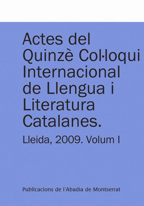 ACTES DEL QUINZÈ COL·LOQUI INTERNACIONAL DE LLENGUA I LITERATURA CATALANES. LLEIDA, 2009. VOL. 1 | 9788498832808 | FALUBA, KÁKMÁN