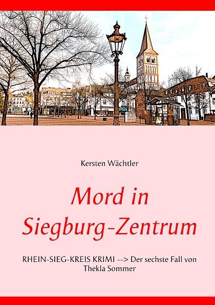 MORD IN SIEGBURG-ZENTRUM | 9783750460522 | WACHTLER, KERSTEN