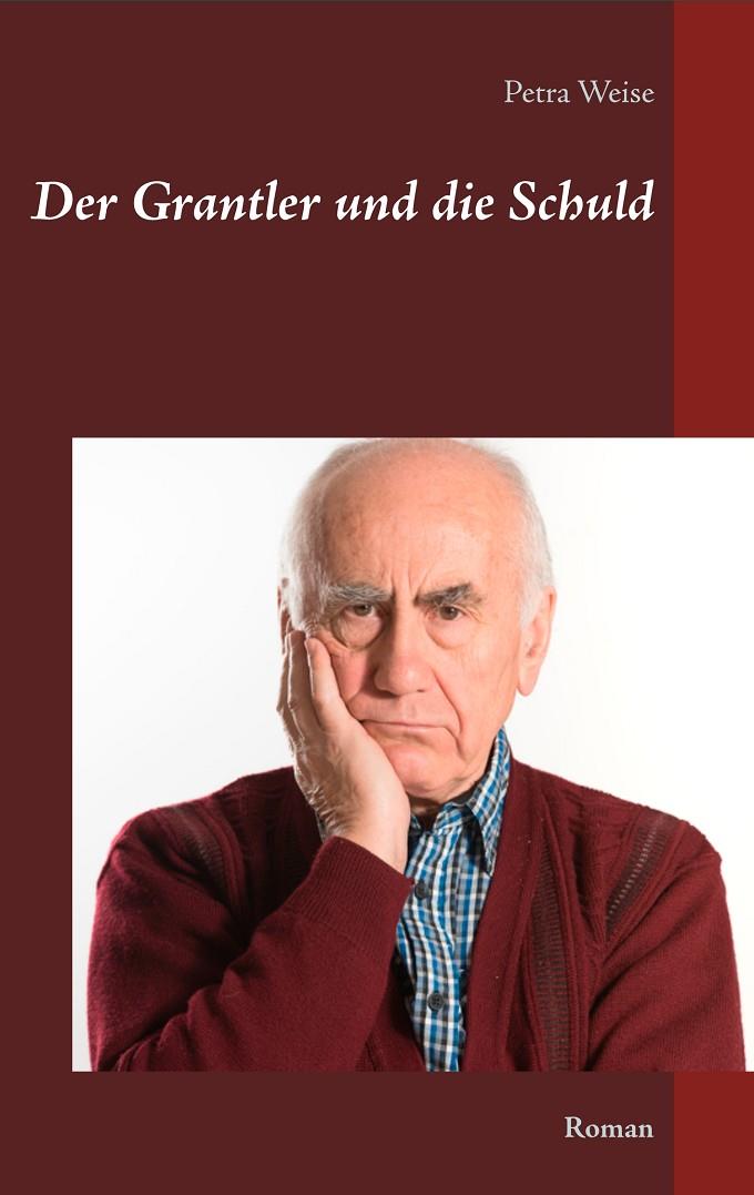DER GRANTLER UND DIE SCHULD | 9783749483242 | WEISE, PETRA