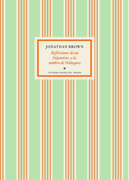 REFLEXIONES DE UN HISPANISTA A LA SOMBRA DE VELÁZQUEZ | 9788416160242 | BROWN, JONATHAN