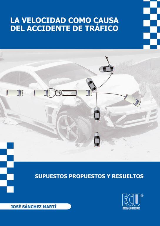 VELOCIDAD COMO CAUSA DEL ACCIDENTE DE TRÁFICO, LA. SUPUESTOS PROPUESTOS Y RESUELTOS | 9788417262082 | SÁNCHEZ MARTÍ, JOSÉ