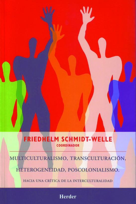MULTICULTURALISMO, TRANSCULTURACIÓN, HETEROGENEIDAD, POSCOLONIALISMO | 9786077727187