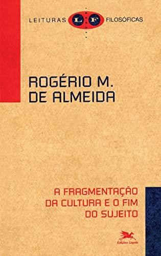 A FRAGMENTAÇAO DA CULTURA E O FIM DO SUJEITO | 9788515039487 | ALMEIDA, ROGERIO MIRANDA DE