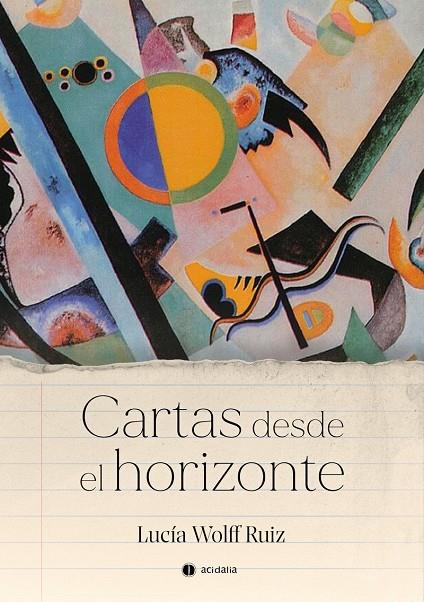 CARTAS DESDE EL HORIZONTE | 9788418323249 | WOLFF RUIZ, LUCIA