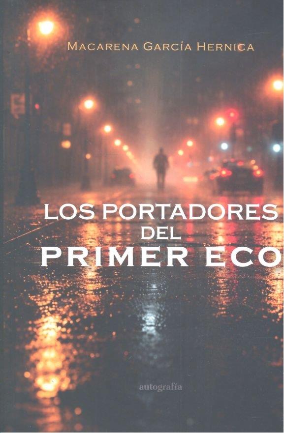 PORTADORES DEL PRIMER ECO, LOS | 9791388117817 | GARCÍA HERNICA, MACARENA