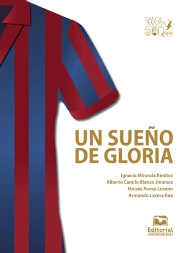 SUEÑO DE GLORIA, UN | 9789587466515 | MIRANDA BENÍTEZ, IGNACIO