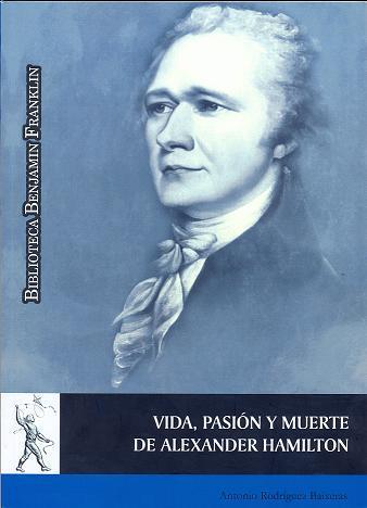 VIDA, PASIÓN Y MUERTE DE ALEXANDER HAMILTON | 9788481389333 | RODRÍGUEZ BAIXERAS, ANTONIO