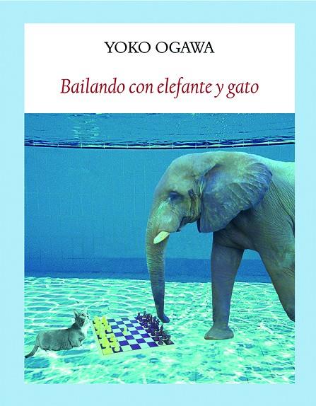 BAILANDO CON ELEFANTE Y GATO | 9788494444326 | OGAWA, YOKO