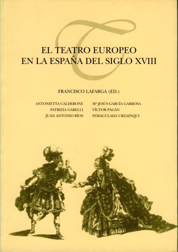 TEATRO EUROPEO EN LA ESPAÑA DEL SIGLO XVIII, EL | 9788489727243 | LAFARGA, FRANCISCO