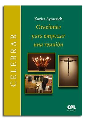ORACIONES PARA EMPEZAR UNA REUNIÓN | 9788491652144 | AYMERICH I MIÑARRO, XAVIER