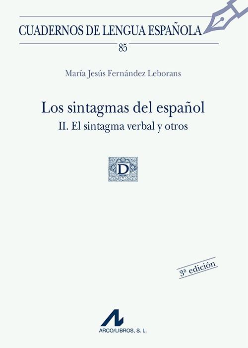 SINTAGMAS DEL ESPAÑOL II, LOS. EL SINTAGMA VERBAL Y OTROS | 9788476356029 | FERNÁNDEZ LEBORANS, M. JESÚS