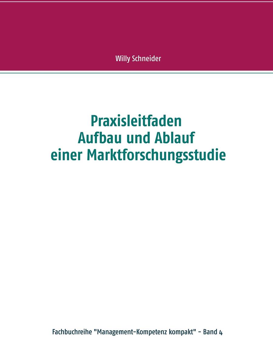 PRAXISLEITFADEN AUFBAU UND ABLAUF EINER MARKTFORSCHUNGSSTUDIE | 9783743189744 | SCHNEIDER, WILLY