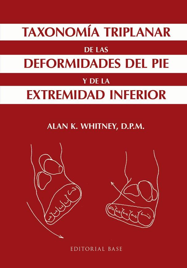 TAXONOMÍA TRIPLANAR DE LAS DEFORMIDADES DEL PIE Y DE LA EXTREMIDAD INFERIOR | 9788415706779 | WHITNEY, ALAN K.