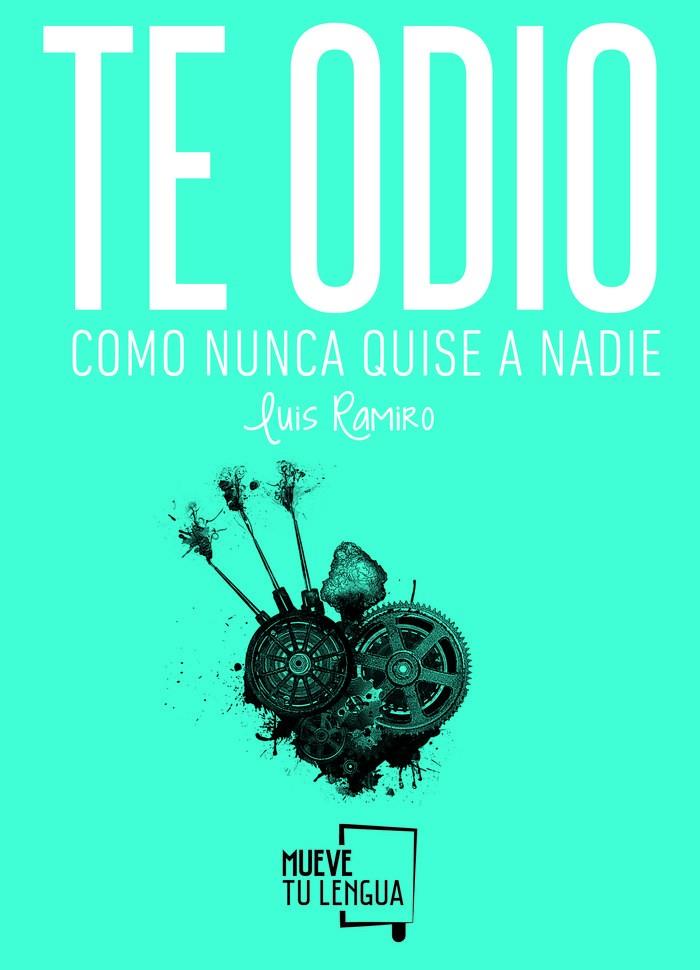TE ODIO COMO NUNCA QUISE A NADIE | 9788494268663 | RAMIRO, LUIS