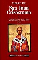 OBRAS DE SAN JUAN CRISÓSTOMO. I: HOMILÍAS SOBRE EL EVANGELIO DE SAN MATEO (1-45) | 9788479148744 | SAN JUAN CRISÓSTOMO