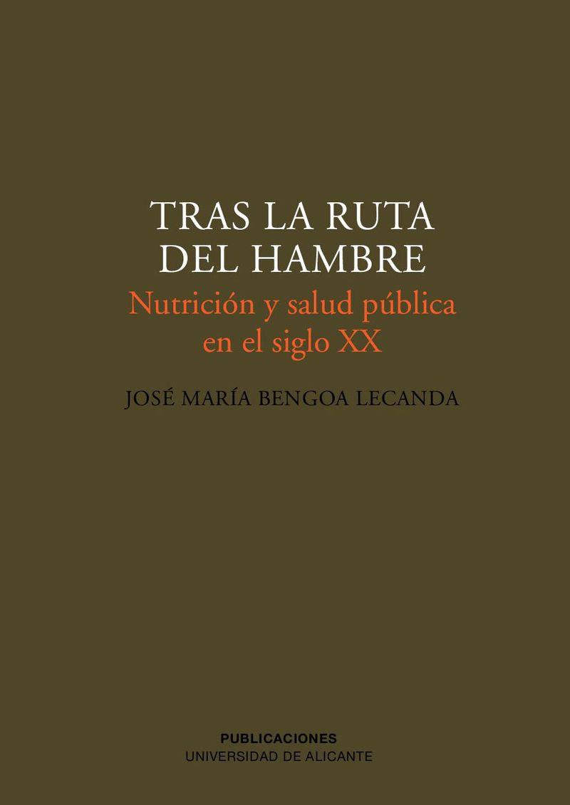 TRAS LA RUTA DEL HAMBRE | 9788479088200 | BENGOA LECANDA, JOSÉ MARÍA