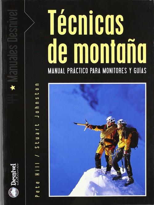TECNICAS DE MONTAÑA. MANUAL PRACTICO PARA MONITORES Y GUIAS | 9788495760760 | HILL