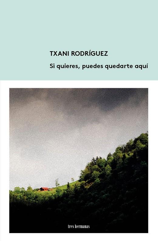 SI QUIERES, PUEDES QUEDARTE AQUÍ | 9788494434846 | RODRÍGUEZ, TXANI