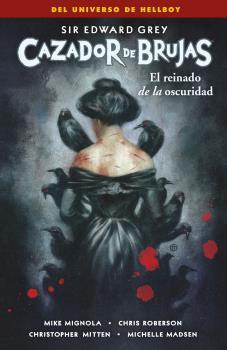 CAZADOR DE BRUJAS 06 : EL REINADO DE LA OSCURIDAD | 9788467946727 | MIGNOLA, MIKE