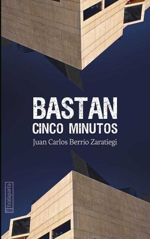 BASTAN CINCO MINUTOS | 9788418252716 | BERRIO ZARATIEGI, JUAN CARLOS