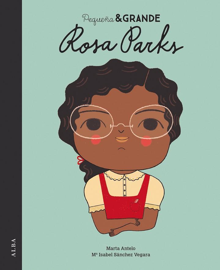 PEQUEÑA Y GRANDE ROSA PARKS | 9788490655689 | ANTELO, MARTA