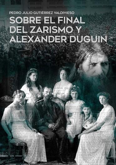 SOBRE EL FINAL DEL ZARISMO Y ALEXANDER DUGUIN | 9788419764225 | GUTIERREZ VALDIVIESO, PEDRO JULIO