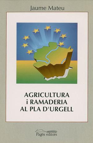 AGRICULTURA I RAMADERIA AL PLA D'URGELL | 9788479351038 | MATEU, JAUME