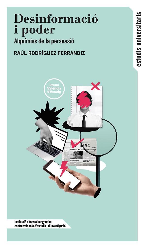 DESINFORMACIÓ I PODER. ALQUÍMIES DE LA PERSUASIÓ | 9788411560221 | RODRÍGUEZ FERRÁNDIZ, RAÚL