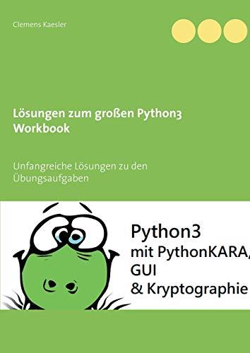 LÖSUNGEN ZUM GROßEN PYTHON3 WORKBOOK | 9783751900966 | KAESLER, CLEMENS