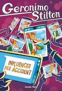 GERONIMO STILTON 104. INFLUENCER PER ACCIDENT | 9791387903145 | STILTON, GERONIMO