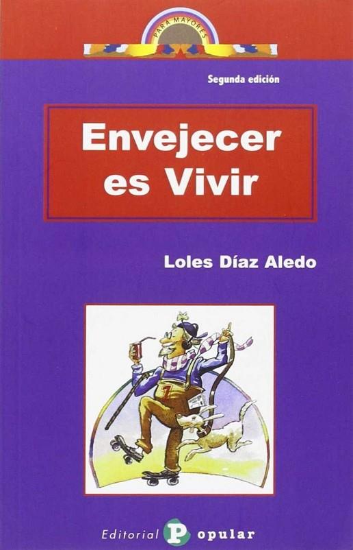 ENVEJECER ES VIVIR | 9788478840854 | DÍAZ ALEDO, LOLES