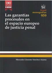 GARANTÍAS PROCESALES EN EL ESPACIO EUROPEO DE JUSTICIA PENAL, LAS | 9788490861271 | LLORENTE SÁNCHEZ-ARJONA, MERCEDES