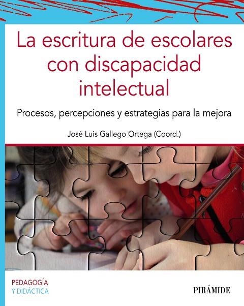 ESCRITURA DE ESCOLARES CON DISCAPACIDAD INTELECTUAL, LA | 9788436847239 | GALLEGO ORTEGA, JOSÉ LUIS