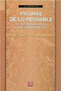 FIGURAS DE LO PENSABLE (LAS ENCRUCIJADAS DEL LABERINTO VI) | 9789681664572 | CASTORIADIS, CORNELIUS