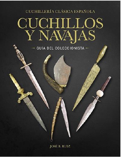 CUCHILLERÍA CLÁSICA ESPAÑOLA. CUCHILLOS Y NAVAJAS ANTIGUOS  - GUÍA | 9788493620752