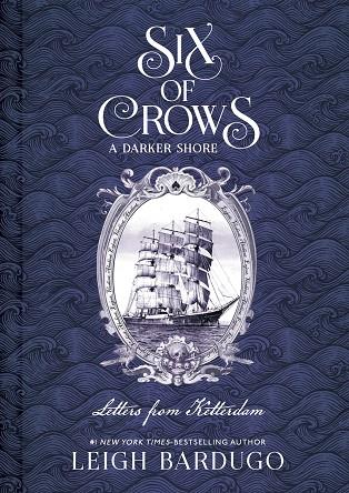 SIX OF CROWS : A DARKER SHORE : LETTERS FROM KETTERDAM | 9781510105737 | BARDUGO, LEIGH