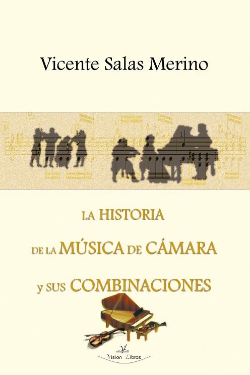 HISTORIA DE LA MUSICA DE CAMARA Y SUS COMBINACIONES | 9788498210132 | SALAS MERINO, VICENTE