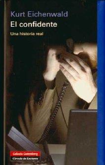 CONFIDENTE, EL | 9788481098464 | EICHENWALD, KURT