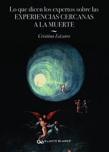 LO QUE DICEN LOS EXPERTOS SOBRE LAS EXPERIENCIAS CERCANAS A LA MUERTE | 9788416808403 | LÁZARO, CRISTINA