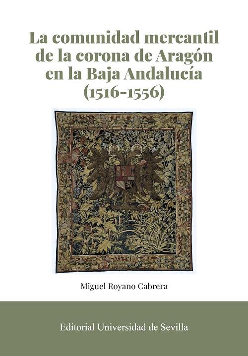 COMUNIDAD MERCANTIL DE LA CORONA DE ARAGON EN LA BAJA ANDALUCIA, LA | 9788447224371 | ROYANO CABRERA, MIGUEL