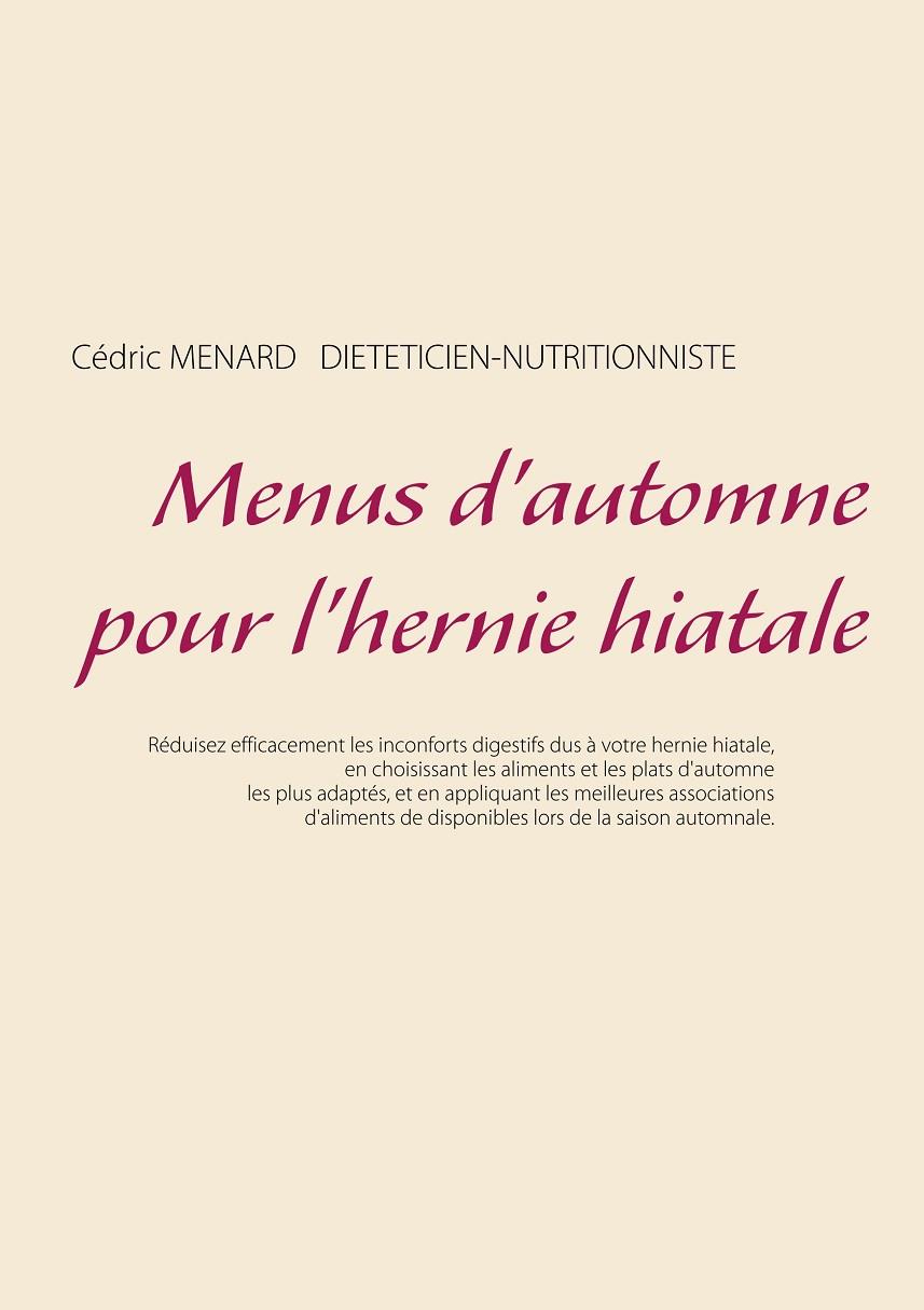 MENUS D'AUTOMNE POUR L'HERNIE HIATALE | 9782322189625 | MENARD, CEDRIC